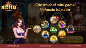Các trò chơi mini game Nohuwin hấp dẫn