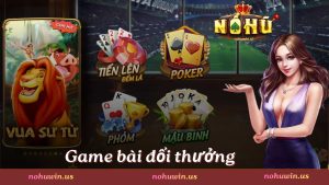 Game bài đổi thưởng nohuwin