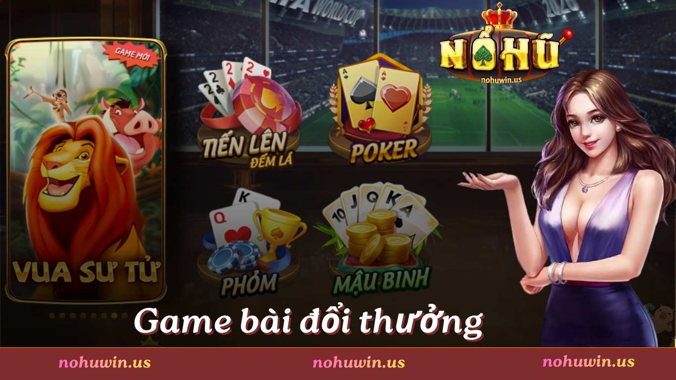 Game bài đổi thưởng nohuwin