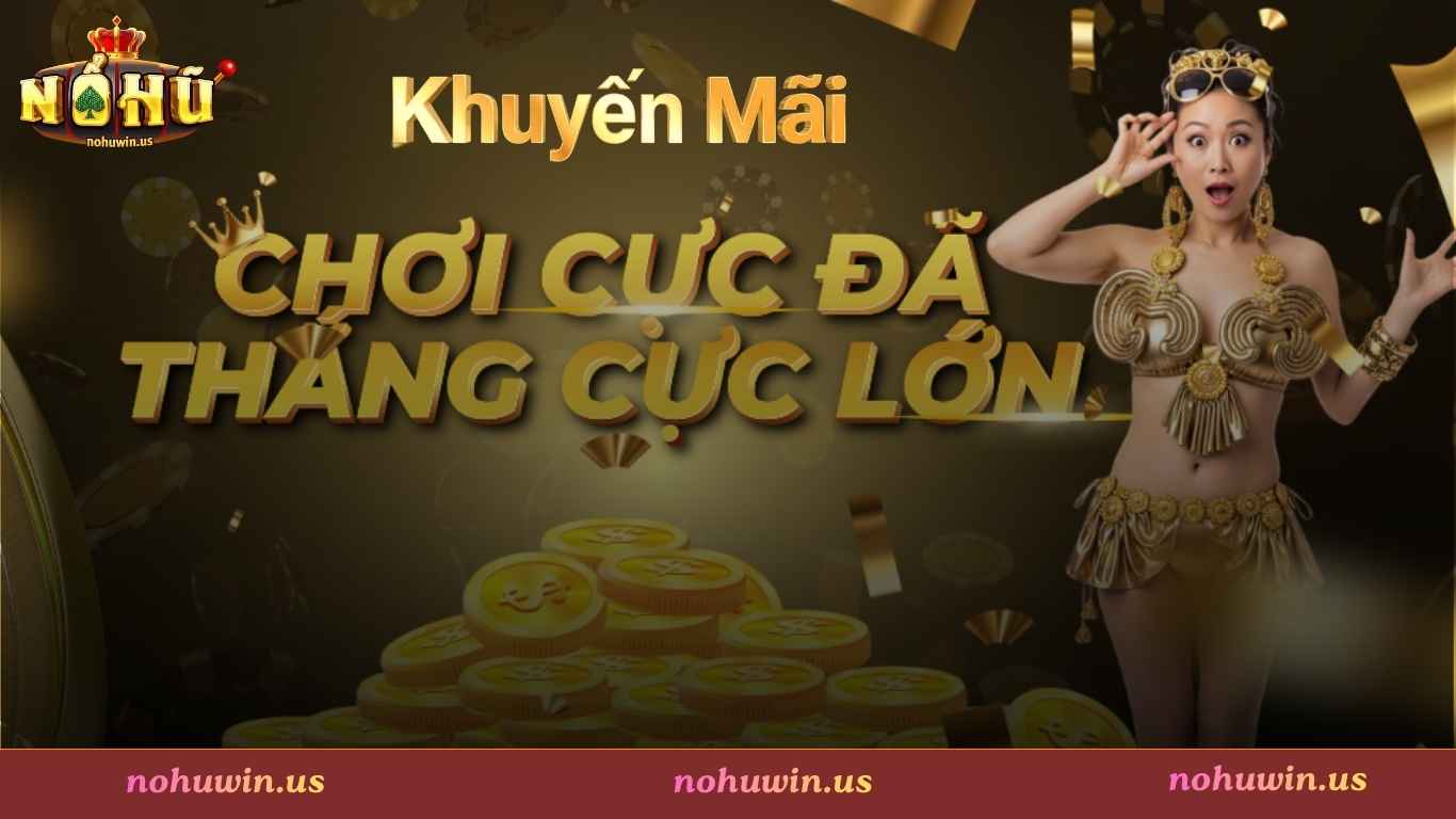 Những gói khuyến mãi hấp dẫn khác trên cổng game Nohuwin