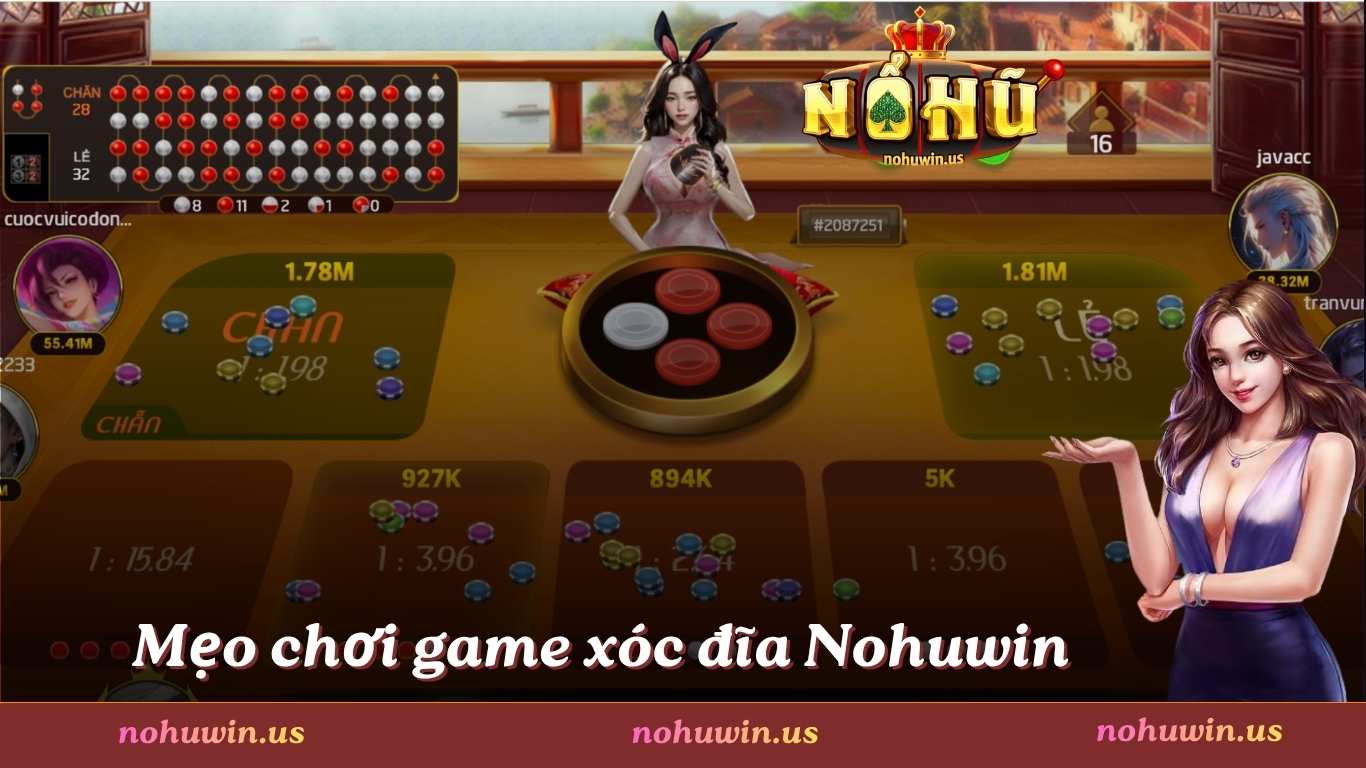 Mẹo chơi xóc đĩa Nohuwin hiệu quả từ cao thủ