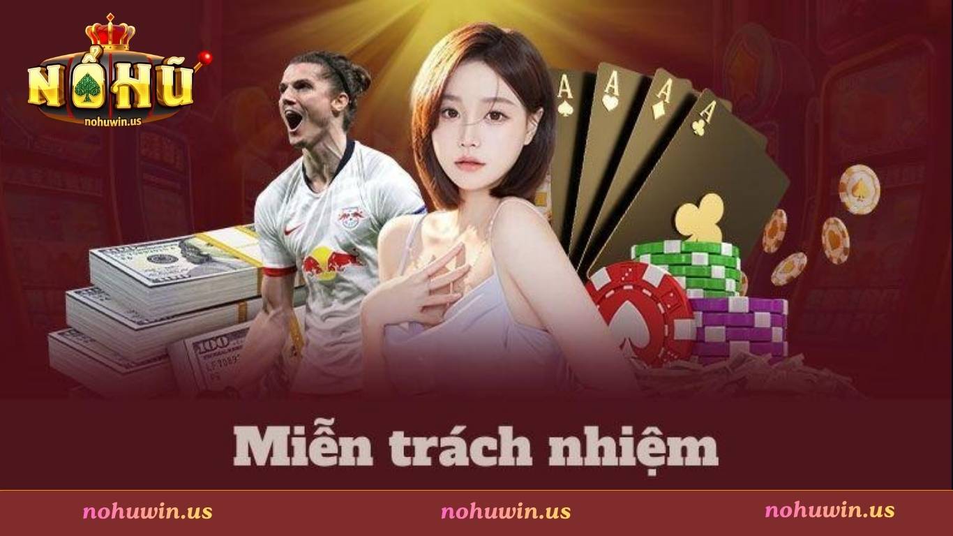 Tổng quan về chính sách miễn trừ trách nhiệm Nohuwin